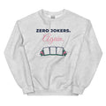 Zero Jokers. Again. crewneck, Ash
