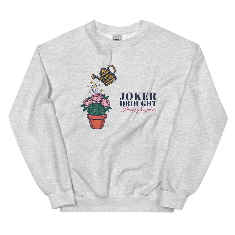 Joker Drought Thirsty for a Joker cactus crewneck, Ash